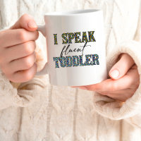 "I Speaker Fluid Toddler" Mum Life 15oz Mug