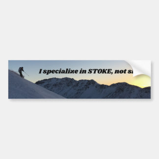 I specialise in stoke, not skill bumper sticker