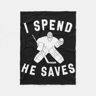 I Spend He Saves Funny Hockey Goalie Parent Dad Mo Fleece Blanket