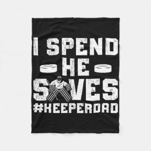 I Spend He Saves Hockey Keeper Dad Ice Hockey Goal Fleece Blanket