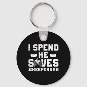I Spend He Saves Hockey Keeper Dad Ice Hockey Goal Key Ring