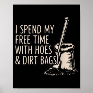 I Spend My Time With Cute Ss Cute Sss And Dirt Bag Poster