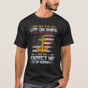 I Spent Most Of My Adult Life On Ships U S Submari T-Shirt