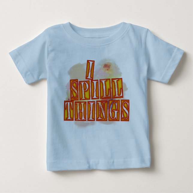 I Spill Things blue baby T-shirt (Front)