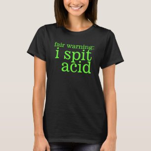i spit acid tshirt