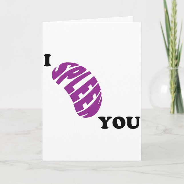 I Spleen You Greeting Card (Front)