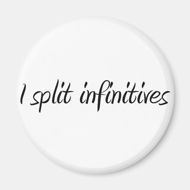 I Split Infinitives Magnet (Front)