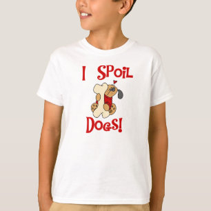 I Spoil Dogs T-Shirt
