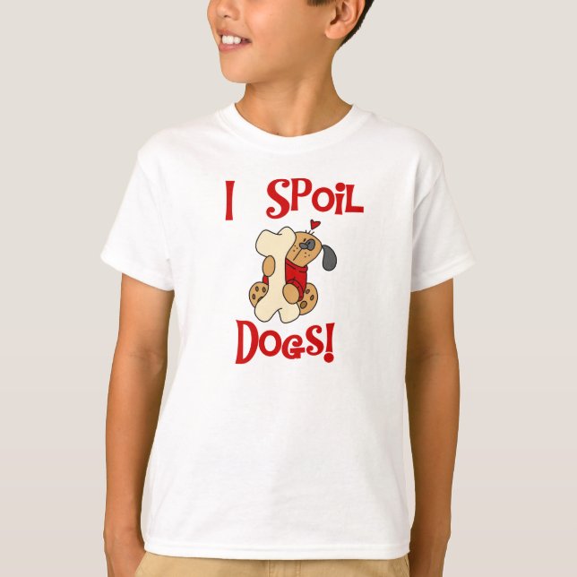 I Spoil Dogs T-Shirt (Front)