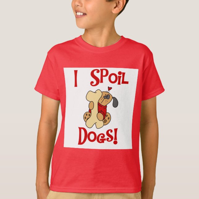 I Spoil Dogs Tshirts and Gifts (Front)