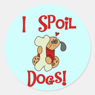 I Spoil Dogs Tshirts and Gifts Classic Round Sticker
