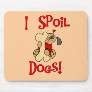 I Spoil Dogs Tshirts and Gifts Mouse Pad