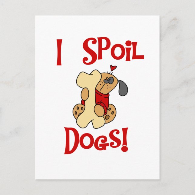 I Spoil Dogs Tshirts and Gifts Postcard (Front)