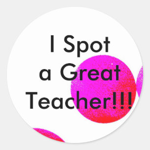 , I Spot a Great Teacher!!! Classic Round Sticker