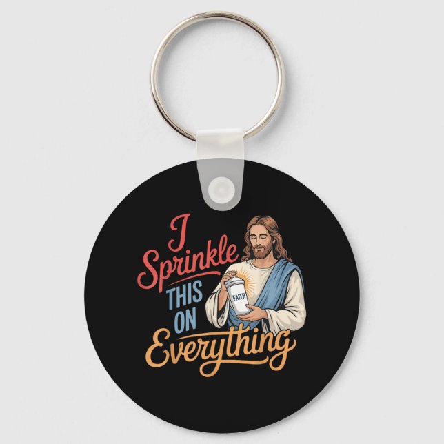 I Sprinkle This On Everything Jesus Faith  Key Ring (Front)