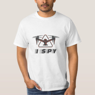 I Spy For Drone Pilots and Drone Lovers T-Shirt