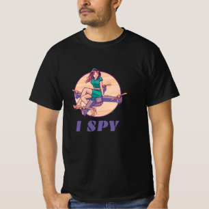 I Spy Spy Drone For Girls T-Shirt