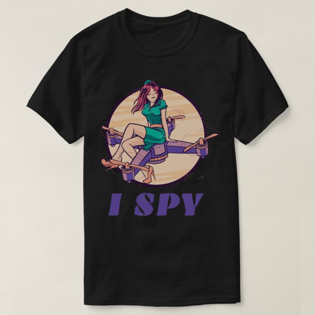 I Spy Spy Drone For Girls T-Shirt (Design Front)
