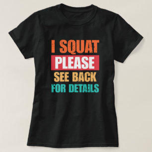I Squat Please See Back Funny Gym T-Shirt