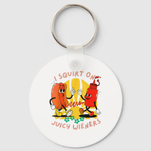 I Squirt On Juicy Wieners Adult Humour Funny _2 Key Ring