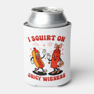 I Squirt On Juicy Wieners Adult Humour Funny Can Cooler