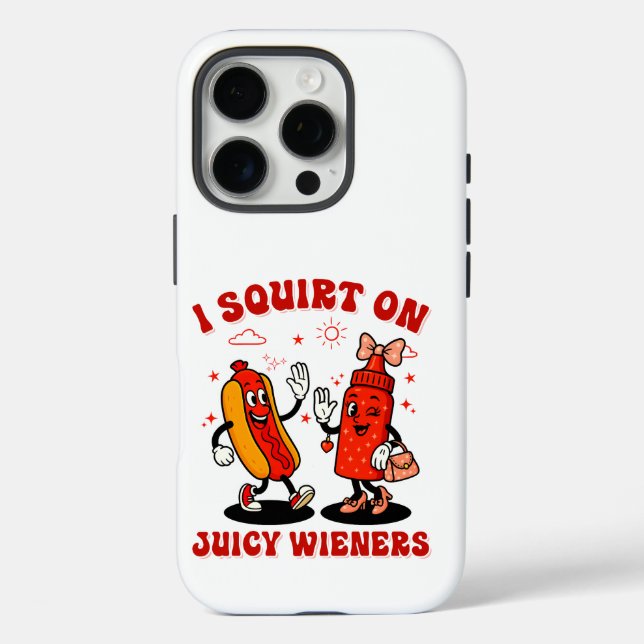 I Squirt On Juicy Wieners Adult Humour Funny Case-Mate iPhone Case (Back)