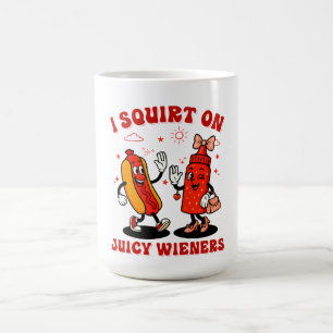 I Squirt On Juicy Wieners Adult Humour Funny Coffee Mug