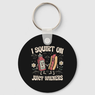 I Squirt On Juicy Wieners Adult Humour Funny Key Ring