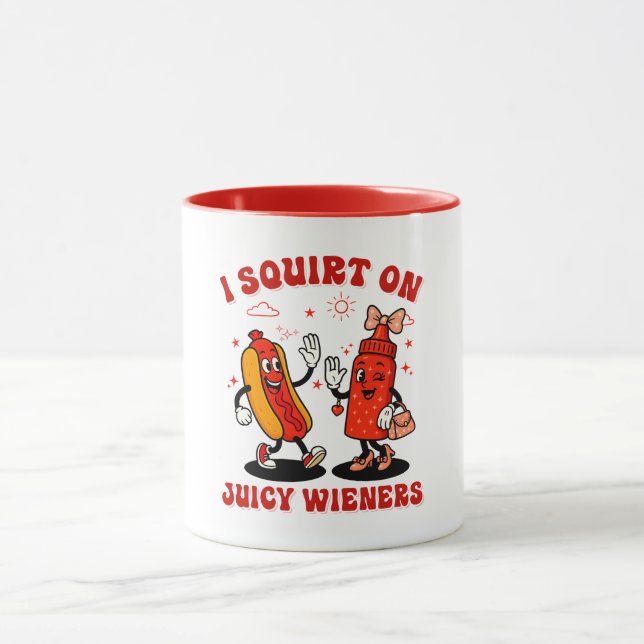 I Squirt On Juicy Wieners Adult Humour Funny Mug (Center)
