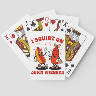 I Squirt On Juicy Wieners Adult Humour Funny Playing Cards