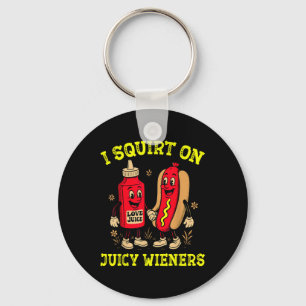 I Squirt On Juicy Wieners Hotdog Inappropriate 4th Key Ring