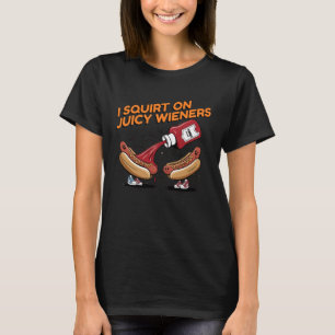 I Squirt On Juicy Wieners Tshirt Meme Humor Sarcas