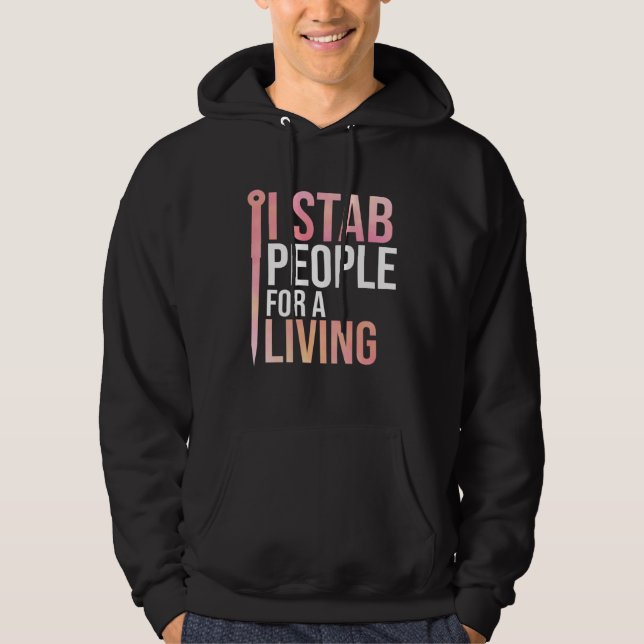 I Stab People For A Living Needle Acupuncturist Ac Hoodie (Front)