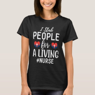 I Stab People For A Living Nurse Needle Nurse Phl T-Shirt