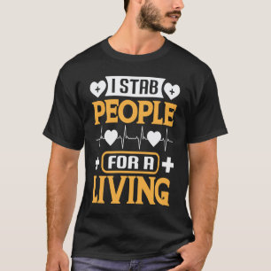 I Stab People For A Living Nurse Needle Nurse Phl T-Shirt