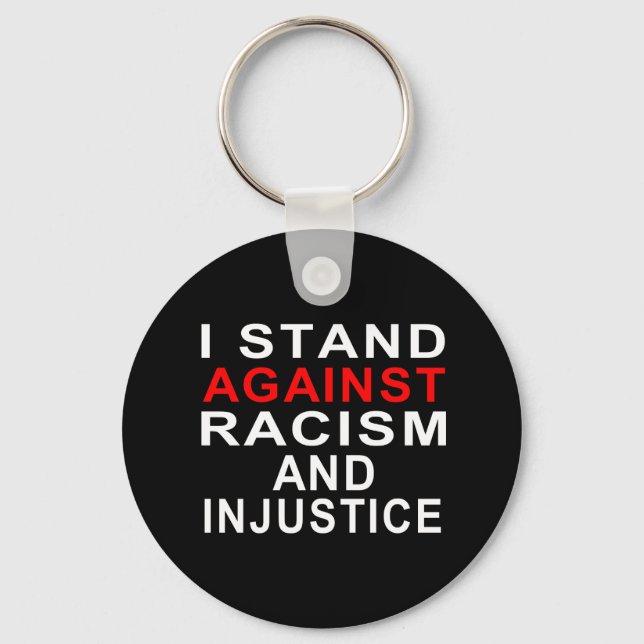 I STAND AGAINST RACISM AND INJUSTICE 2 KEY RING (Front)
