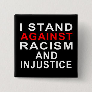 I STAND AGAINST RACISM AND INJUSTICE White Writing 15 Cm Square Badge