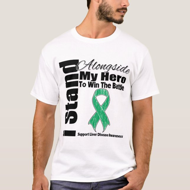 I Stand Alongside My Hero Liver Disease T-Shirt (Front)