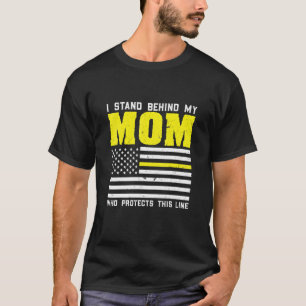 I Stand Behind My Mum Dispatcher Mum T-Shirt