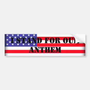 I Stand For Our Anthem Bumper Sticker