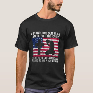 I Stand For Our Flag I Kneel For The Cross Proud A T-Shirt