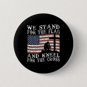I Stand For The Flag And Kneel For The Cross 6 Cm Round Badge