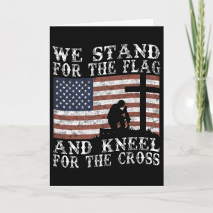 I Stand For The Flag And Kneel For The Cross  Card