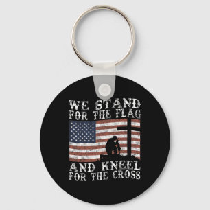 I Stand For The Flag And Kneel For The Cross  Key Ring