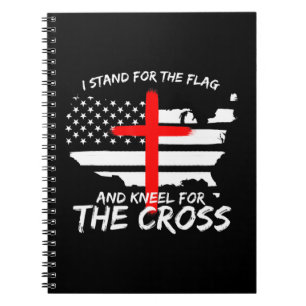 I Stand for the Flag and Kneel for the Cross Patri Notebook