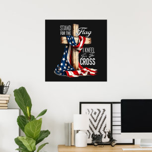I Stand For The Flag And Kneel For The Cross Poster