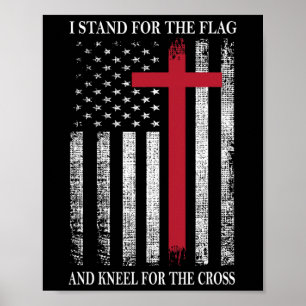 I Stand For The Flag And Kneel For The Cross Usa F Poster