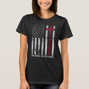 I Stand For The Flag And Kneel For The Cross  Usa  T-Shirt