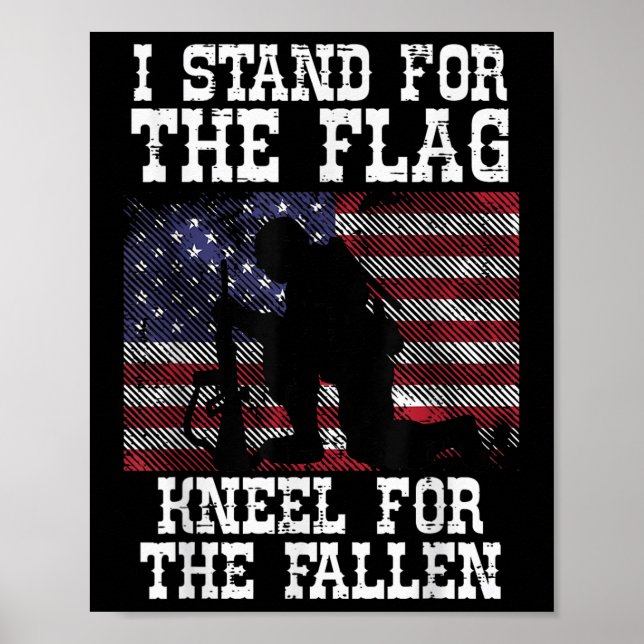I Stand For The Flag Knee For Fallen Soldier Poster (Front)