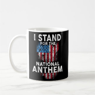 I Stand for the National Anthem  Coffee Mug